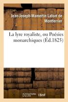 Couverture du livre « La lyre royaliste, ou poesies monarchiques » de Lafont De Montferrie aux éditions Hachette Bnf