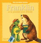 Couverture du livre « Franklin et le premier jour d'école » de Paulette Bourgeois et Clark Brenda aux éditions Hachette Jeunesse