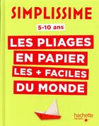 Couverture du livre « Simplissime ; les pliages en papier les + faciles du monde » de  aux éditions Hachette Enfants