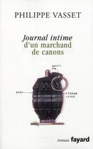 Couverture du livre « Journal intime d'un marchand de canons » de Vasset-P aux éditions Fayard