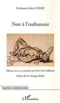 Couverture du livre « Non à l'euthanasie » de Julien Guelfi aux éditions Editions L'harmattan