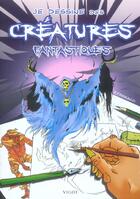 Couverture du livre « Je dessine des créatures fantastiques » de Francois Ferracci aux éditions Vigot