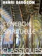 Couverture du livre « L'énergie spirituelle » de Henri Bergson aux éditions Publie.net