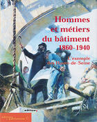 Couverture du livre « Hommes et metiers du batiment 1860-1940 » de Jubelin-Boulmer Cath aux éditions Editions Du Patrimoine