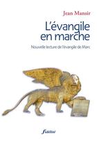Couverture du livre « L'évangile en marche ; nouvelle lecture de l'évangile de Marc » de Jean Mansir aux éditions Fidelite