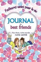 Couverture du livre « Journal de best friends : nos rêves, notre monde, notre amitié ; meilleures amies pour la vie » de Ellen Bailey aux éditions Broquet