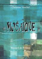 Couverture du livre « Mosaïque » de Christine Vauchel aux éditions Christine Vauchel