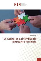 Couverture du livre « Le capital social familial de l'entreprise familiale » de Mesfar Salma aux éditions Editions Universitaires Europeennes