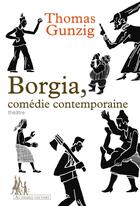 Couverture du livre « Les Borgia » de Thomas Gunzig aux éditions Au Diable Vauvert
