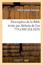 Couverture du livre « Description de la bible ecrite par alchuin de l'an 778 a 800, et offerte par lui a charlemagne - le » de Fontaine P J. aux éditions Hachette Bnf