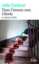 Couverture du livre « Nous l'aimons tant, Glenda et autres récits » de Julio Cortazar aux éditions Gallimard