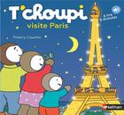 Couverture du livre « T'choupi visite Paris » de Thierry Courtin aux éditions Nathan