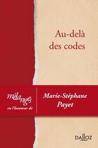 Couverture du livre « Mélanges en hommage à Marie-Stéphane Payet ; au-delà des codes » de  aux éditions Dalloz