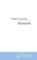Couverture du livre « Triptyques » de Rousseau-P aux éditions Le Manuscrit