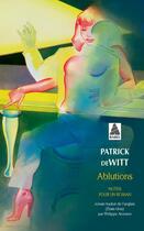 Couverture du livre « Ablutions ; notes pour un roman » de Patrick Dewitt aux éditions Actes Sud