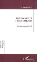 Couverture du livre « TOULON SOUS LE FRONT NATIONAL : Entretiens non-directifs » de Virginie Martin aux éditions L'harmattan