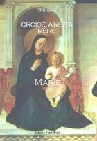 Couverture du livre « Croisé, aime ta mère Marie ! » de Fidelis aux éditions Saint-remi