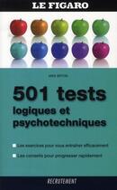 Couverture du livre « 501 tests logiques et psychotechniques » de Francoise Rey aux éditions Figaro Management