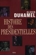 Couverture du livre « Histoire des Présidentielles » de Olivier Duhamel aux éditions Seuil