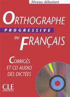 Couverture du livre « Orthographe progressive du francais corriges debutant cd rom » de Chollet/Robert aux éditions Cle International