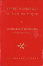 Couverture du livre « Oeuvre critique Tome 3 ; les oeuvres et les hommes » de Jules Barbey D'Aurevilly aux éditions Belles Lettres