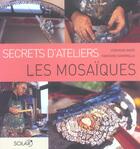Couverture du livre « Les mosaiques - secrets d'ateliers » de Verdiano/Gambrelle aux éditions Solar