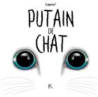 Couverture du livre « Putain de chat Tome 3 » de Lapuss' aux éditions Kennes Editions