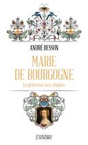 Couverture du livre « Marie de Bourgogne » de Andre Besson aux éditions Lanore