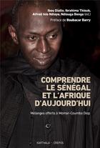 Couverture du livre « Comprendre le Sénégal et l'Afrique d'aujourd'hui : mélanges offerts à Momar-Coumba Diop » de Collectif et Ibou Diallo aux éditions Karthala