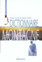 Couverture du livre « Dictionnaire de la montagne - illustrations, couleur » de Jouty Sylvain aux éditions Arthaud