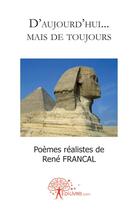 Couverture du livre « D'aujourd'hui... mais de toujours » de Rene Francal aux éditions Edilivre