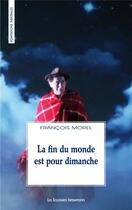 Couverture du livre « La fin du monde est pour dimanche » de Francois Morel aux éditions Solitaires Intempestifs