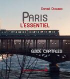 Couverture du livre « Paris l'essentiel » de Daphne Deguines aux éditions Editions Nomades