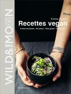 Couverture du livre « Wild & the moon ; recettes vegan à base de plantes de saison, sans gluten, délicieuses » de Emma Sawko aux éditions Flammarion