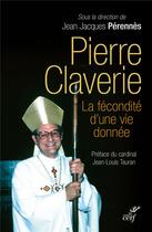 Couverture du livre « Pierre Claverie, la fécondité d'une vie donnée » de Jean-Jacques Perennes et Collectif aux éditions Cerf