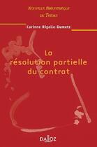 Couverture du livre « La résolution partielle du contrat » de Rigalle-Dumetz-C aux éditions Dalloz