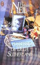 Couverture du livre « Possession de delia sutherland (la) » de Barbara Neil aux éditions J'ai Lu