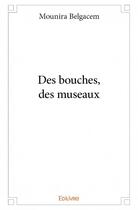 Couverture du livre « Des bouches, des museaux » de Mounira Belgacem aux éditions Edilivre