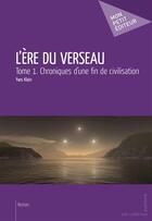 Couverture du livre « L'ère du verseau t.1 ; chroniques d'une fin de civilisation » de Yves Klein aux éditions Publibook