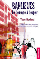 Couverture du livre « Banlieues ; de l'émeute à l'espoir » de Yves Bodard aux éditions Regain De Lecture