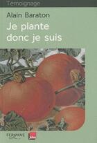 Couverture du livre « Je plante donc je suis » de Alain Baraton aux éditions Feryane