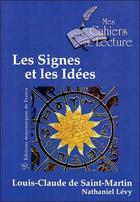 Couverture du livre « Les signes et les idées » de Nathaniel Levy et Louis Claude De Saint-Martin aux éditions Mes Cahiers De Lecture