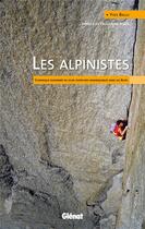 Couverture du livre « Les alpinistes ; chronique raisonnée de leurs aventures remarquables dans les Alpes » de Yves Ballu aux éditions Glenat