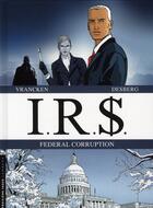 Couverture du livre « I.R.S. : coffret vol.3 : Tomes 5 et 6 : federal corruption » de Bernard Vrancken et Stephen Desberg aux éditions Lombard