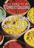 Couverture du livre « Ocres et terres, secrets d'ateliers... » de Jean-Claude Pelletier aux éditions Terres Et Couleurs