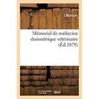 Couverture du livre « Mémorial de médecine dosimétrique vétérinaire » de J Morice aux éditions Hachette Bnf