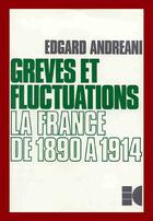 Couverture du livre « Grèves et fluctuations ; la france de 1890 à 1914 » de Edgar Andreani aux éditions Cujas