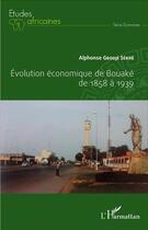 Couverture du livre « Evolution économique de Bouaké de 1858 à 1939 » de Alphonse Gbodjé Sékré aux éditions L'harmattan