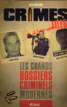 Couverture du livre « Les plus grands dossiers criminels modernes ; crime files » de Marlowe John aux éditions Music And Entertainment Books