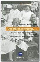 Couverture du livre « Une telle monstruosité ; journal d'un médecin polonais, 1939-1947 » de Zygmunt Klukowski aux éditions Calmann-levy